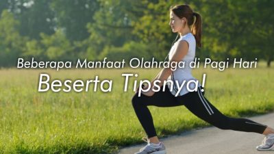 Beberapa Manfaat Olahraga di Pagi Hari Beserta Tipsnya