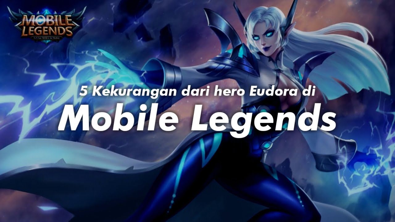 5 Kekurangan Dari Hero Eudora Di Mobile Legends One Determination