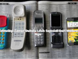 8 Teknologi Zaman Dahulu Lebih Spesial dari Moderen Nya