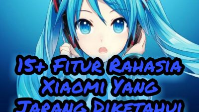 15+ Fitur Rahasia Xiaomi Yang Jarang Diketahui Orang
