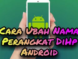 Cara Ubah Nama Perangkat DiHp Android