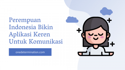 Perempuan Indonesia Bikin Aplikasi Keren Untuk Komunikasi
