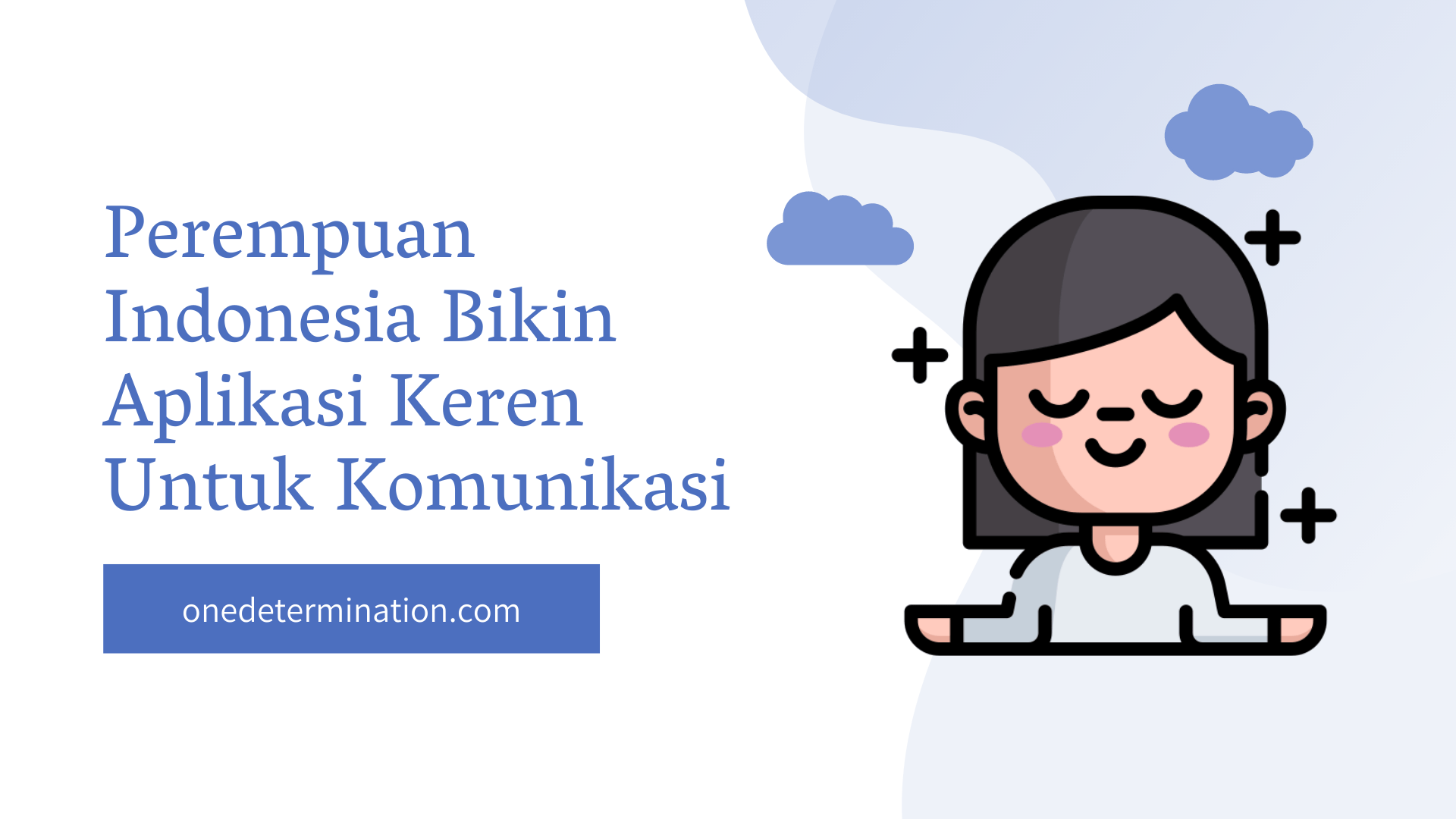 Perempuan Indonesia Bikin Aplikasi Keren Untuk Komunikasi