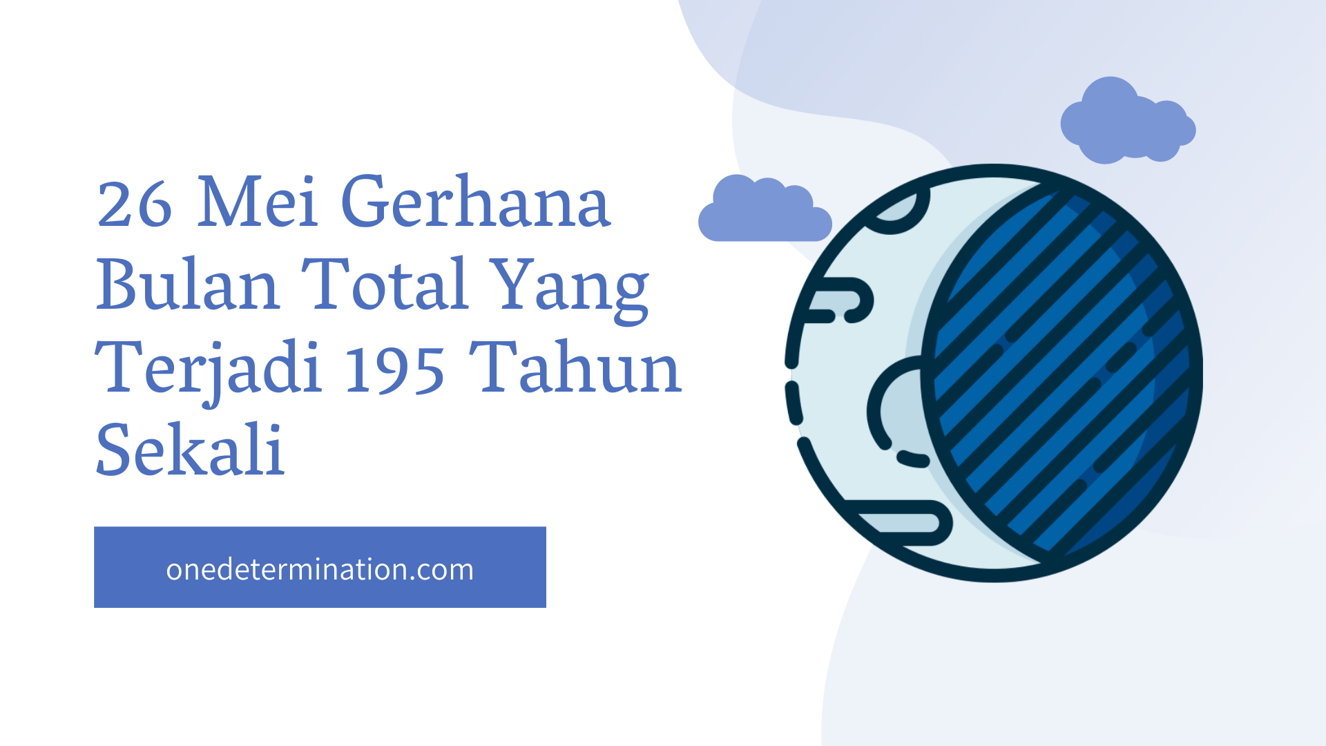 26 Mei Gerhana Bulan Total Yang Terjadi 195 Tahun Sekali