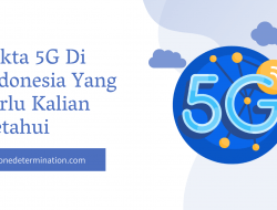 Fakta 5G Di Indonesia Yang Perlu Kalian Ketahui