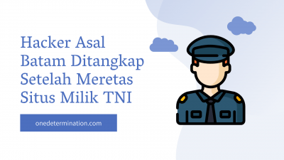 Hacker Asal Batam Ditangkap Setelah Meretas Situs Milik TNI