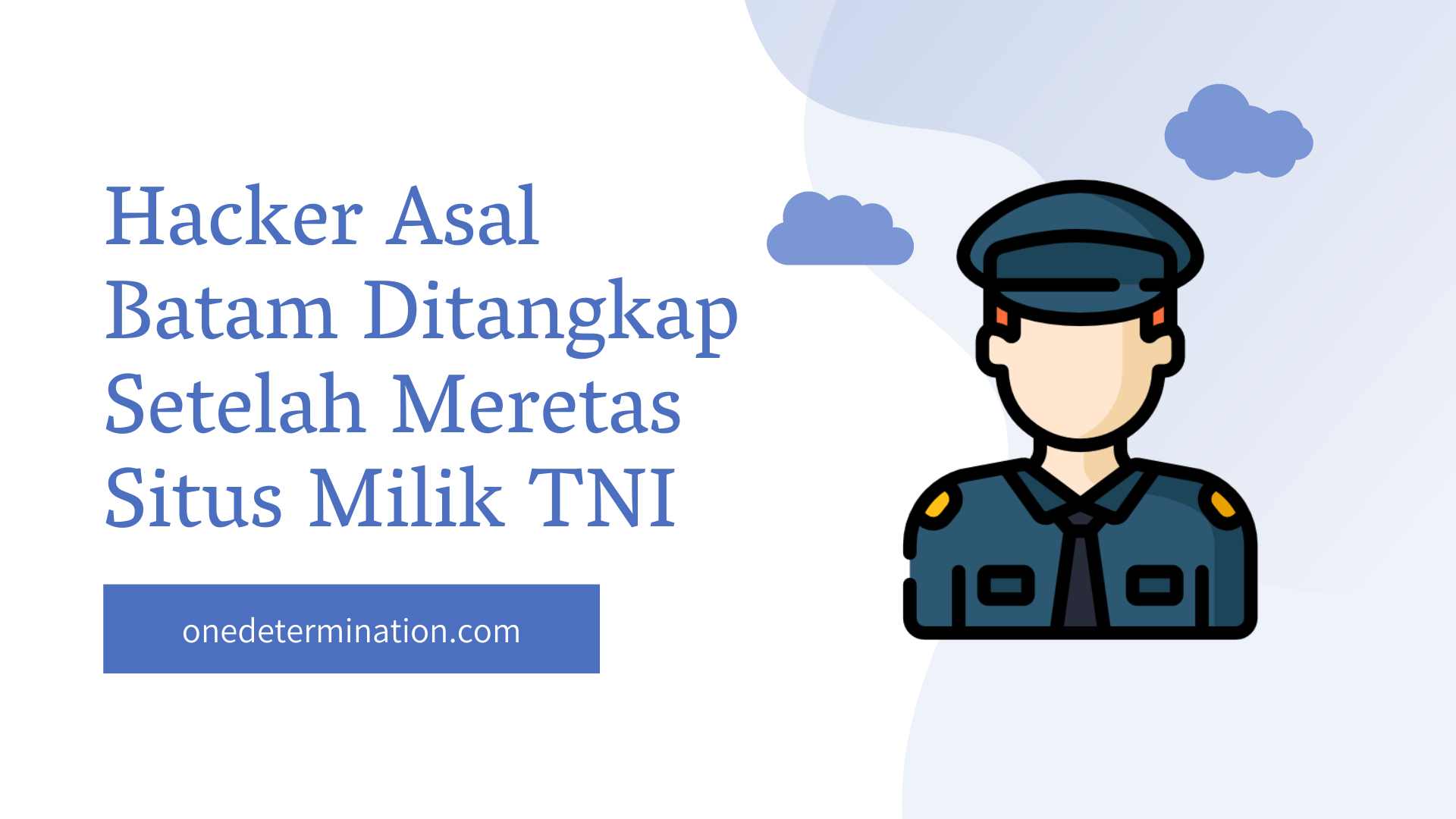 Hacker Asal Batam Ditangkap Setelah Meretas Situs Milik TNI