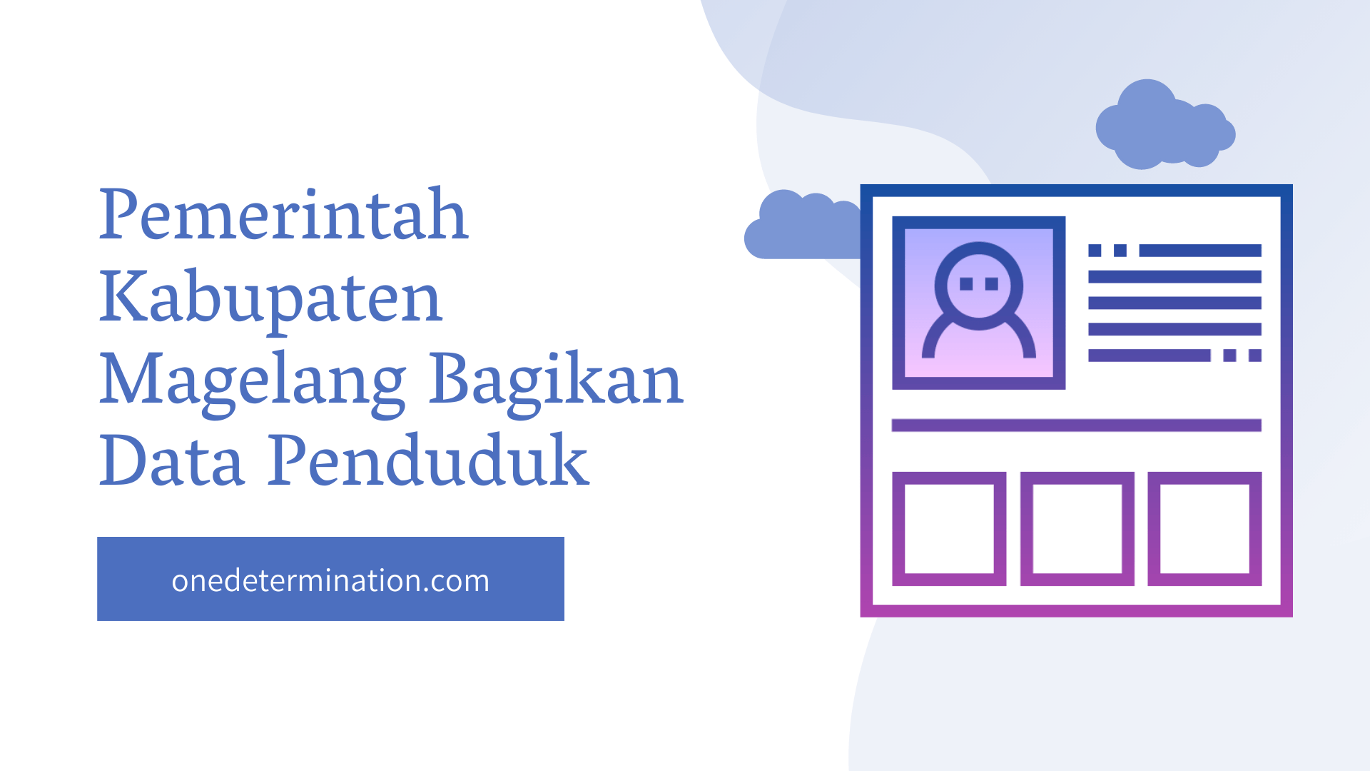 Pemerintah Kabupaten Magelang Bagikan Data Penduduk