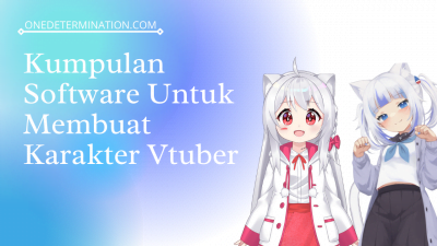 Kumpulan Software Untuk Membuat Karakter Vtuber