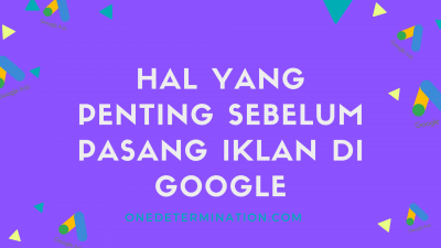 Hal yang penting sebelum pasang iklan di Google