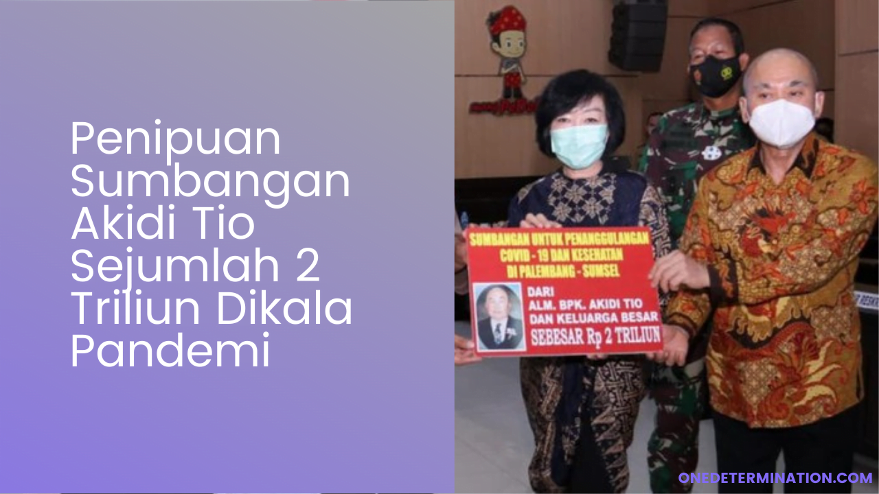 Penipuan Sumbangan Akidi Tio Sejumlah 2 Triliun Dikala Pandemi