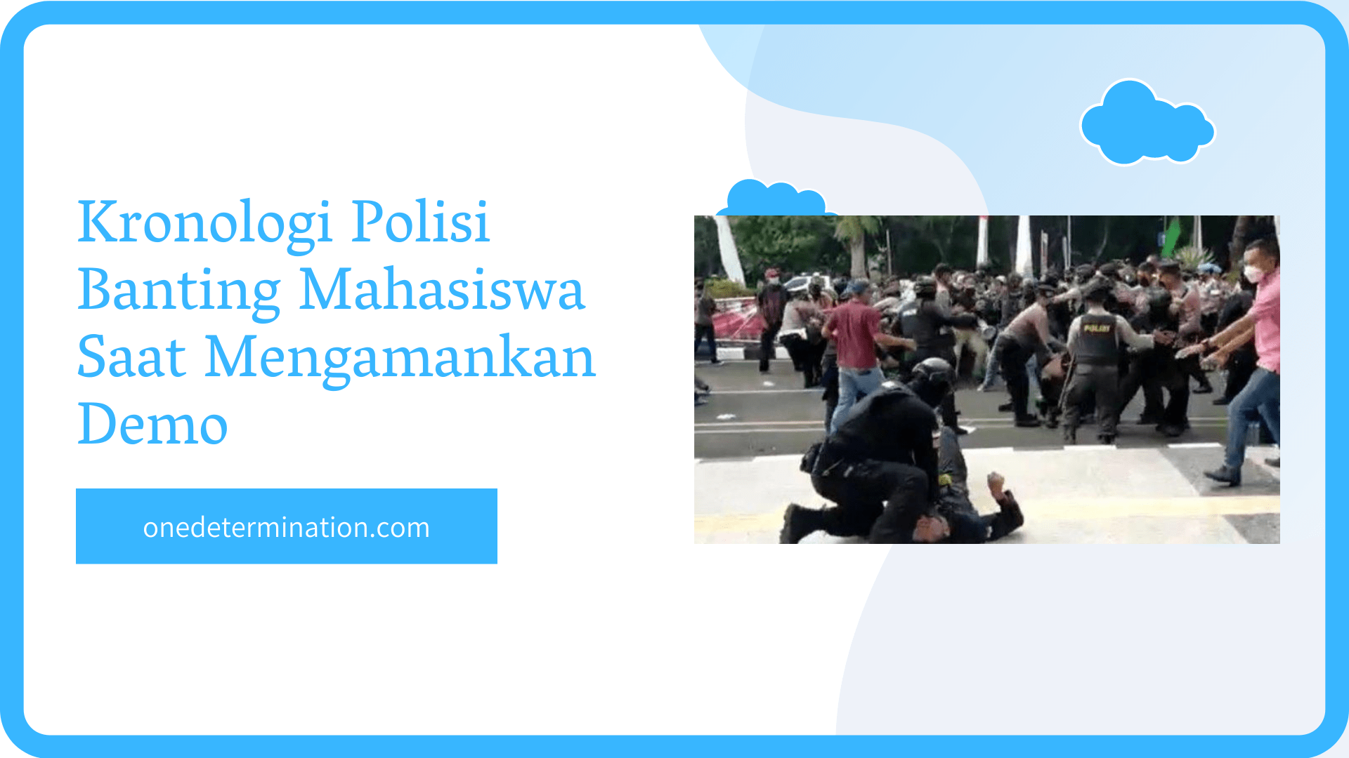 Kronologi Polisi Banting Mahasiswa Saat Mengamankan Demo