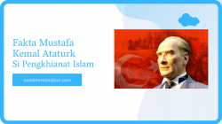 Fakta Mustafa Kemal Ataturk Si Pengkhianat Islam