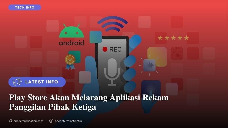Play Store Akan Melarang Aplikasi Rekam Panggilan Pihak Ketiga