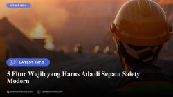 5 Fitur Wajib yang Harus Ada di Sepatu Safety Modern