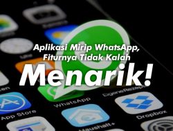 Aplikasi Mirip WhatsApp, Fiturnya Tidak Kalah Menarik!
