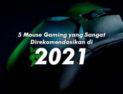 5 Mouse Gaming yang Sangat Direkomendasikan di 2021