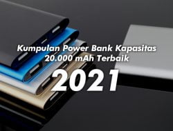 Kumpulan Power Bank Kapasitas 20.000 mAh Terbaik 2021