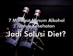 7 Manfaat Minum Alkohol untuk Kesehatan, Jadi Solusi Diet?