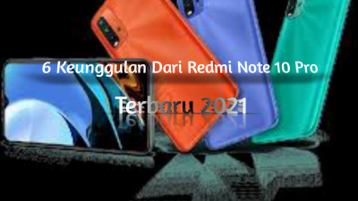 6 Macam Keunggulan dari Hp Redmi Note 10 Pro