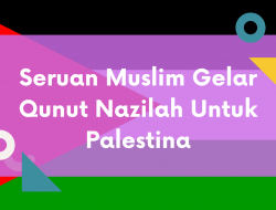 Seruan Muslim Gelar Qunut Nazilah Untuk Palestina