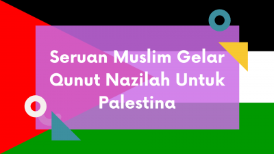 Seruan Muslim Gelar Qunut Nazilah Untuk Palestina