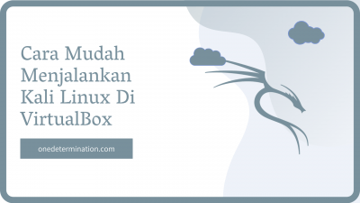 Cara Mudah Menjalankan Kali Linux Di VirtualBox