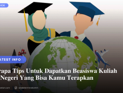 Tips Dapatkan Beasiswa Kuliah Luar Negeri