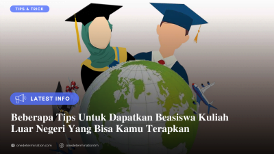 Tips Dapatkan Beasiswa Kuliah Luar Negeri