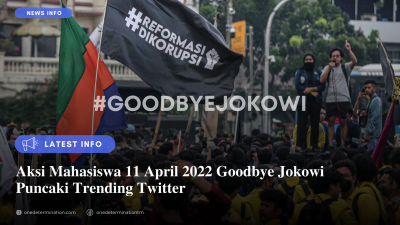 Aksi Mahasiswa 11 April 2022 Goodbye Jokowi Puncaki Trending Twitter