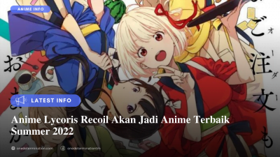 Anime Lycoris Recoil Akan Jadi Anime Terbaik Summer 2022